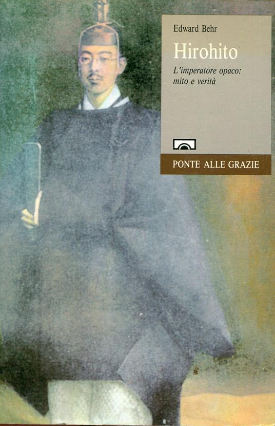 Hirohito : l'imperatore opaco : mito e verità - Edward Behr - copertina