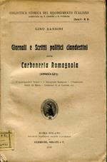 Giornali e scritti politici clandestini della Carboneria romagnola (1819-21) : il Quadragesimale italiano, il Raccoglitore Romagnolo, l'Illuminatore, Notizie dal Mondo, Confessioni di un Forlivese, ecc