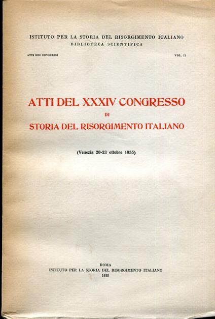 Atti del XXXIV Congresso di storia del Risorgimento italiano (Venezia 20 - 23 ottobre 1955) - copertina