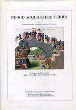 Fuoco acqua cielo terra. Ricerca iconografica e catalogo di Clelia Alberici e Alberto Milano con la collaborazione redazionale di Barbara Cervetto