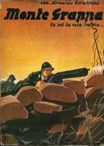 Monte Grappa tu sei la mia patria : Con 10 tavole fuori testo