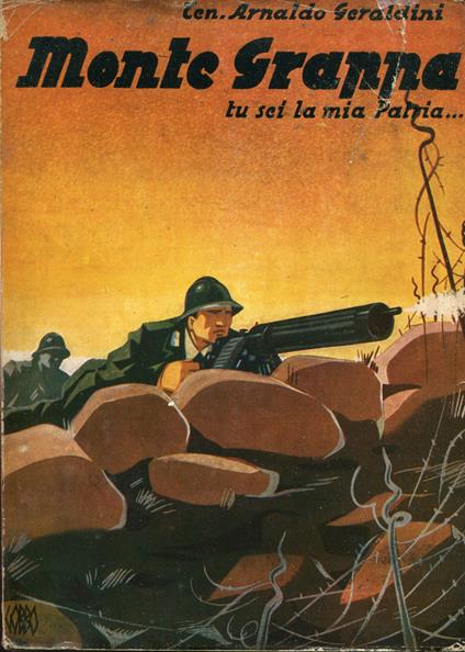 Monte Grappa tu sei la mia patria : Con 10 tavole fuori testo - copertina