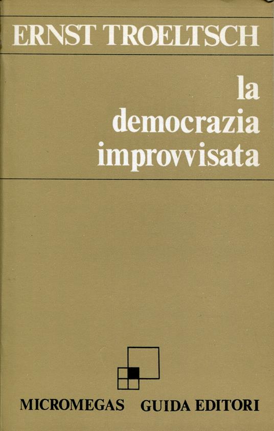La democrazia improvvisata : la Germania dal 1918 al 1922 - Ernst Troeltsch - copertina