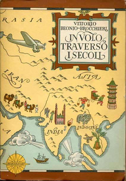 In volo Traverso I secoli. Venticinque fatiche aeree, marine, sentimentali, Silvestri, evocative, documentarie, immaginose e ultramondane di un filosofo volante - Paolo Beonio Brocchieri - copertina