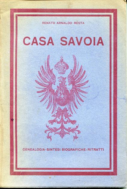 Casa Savoia : genealogia sintesi biografiche ritratti - copertina
