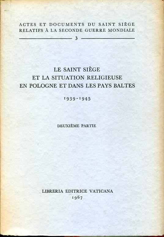 Actes et documents du Saint Siège relatifs à la Seconde guerre mondiale, 3. Le Saint Siège et la situation religieuse en Pologne et dans les Pays Baltes : 1939-1945. Volume 1 e 2 - copertina