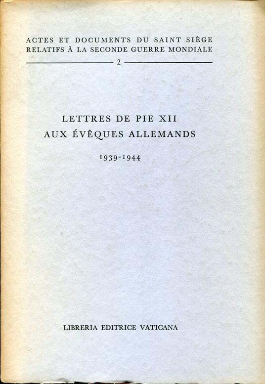 Actes et documents du Saint Siège relatifs à la Seconde guerre mondiale, 2. Lettres de Pie XII aux éveques allemands : 1939-1944 - copertina