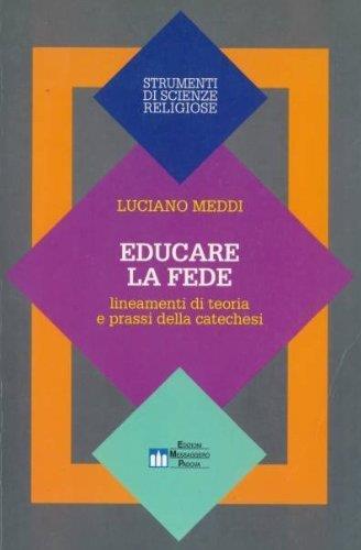 Educare la fede. Lineamenti di teoria e prassi della catechesi - Luciano Meddi - copertina