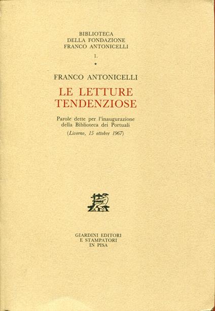 Le letture tendenziose. Parole dette per l'inaugurazione della Biblioteca dei Portuali - Franco Antonicelli - copertina