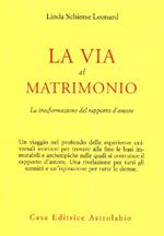 La via al matrimonio. La trasformazione del rapporto d'amore