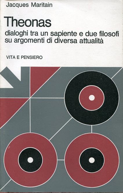Theonas. Dialoghi tra un sapiente e due filosofi su argomenti di diversa attualità - Jacques Maritain - copertina