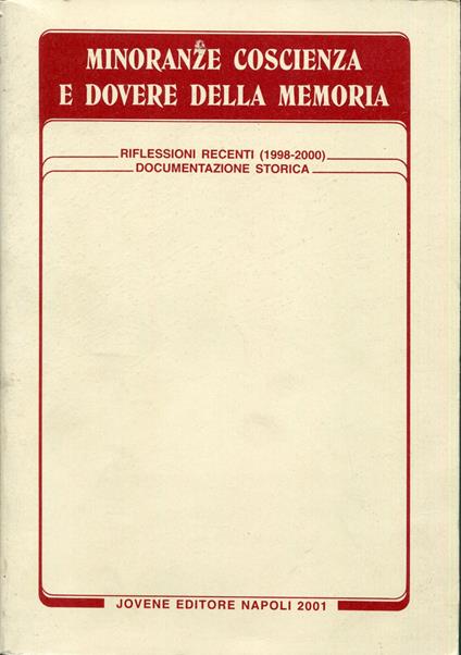 Minoranze coscienza e dovere della memoria : riflessioni recenti, 1998-2000, documentazione storica - copertina