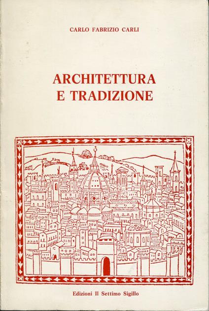 Architettura e tradizione - Carlo Fabrizio Carli - copertina