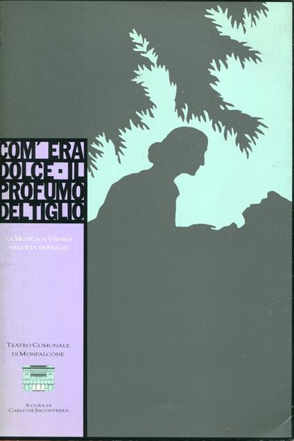 Com'era dolce il profumo del tiglio : la musica a Vienna nell'età di Freud - copertina