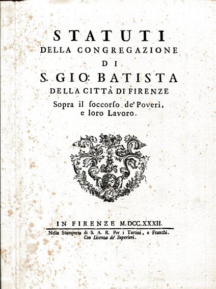 La condizione giuridica del povero e del mendicante nella Firenze del settecento e la congregazione di San Giovanni Battista. Unito in riproduzione facsimilare dell'edizione del 1732 a Statuti della congregazione di S. Gio. Batista della città di Fir - Vincenzo Nuvoli - copertina