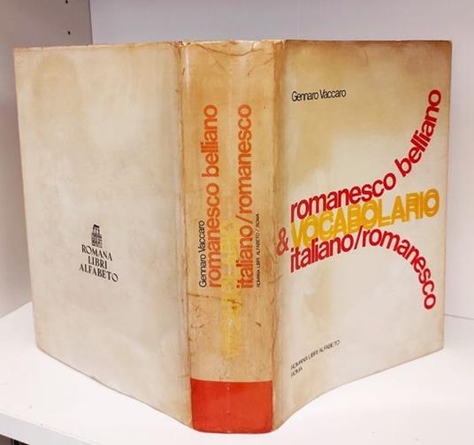 Vocabolario romanesco belliano e italiano-romanesco : etimologico, lessicale, grammaticale, fraseologico, dei proverbi e modi proverbiali, dei sinonimi e degli opposti - Gennaro Vaccaro - copertina