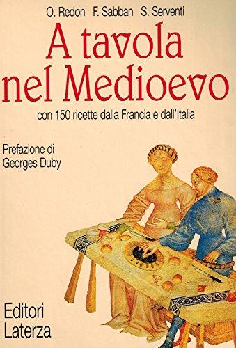 A tavola nel Medioevo. Con 150 ricette dalla Francia e dall'Italia - Odile Redon - copertina