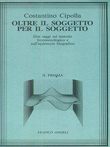 Oltre il soggetto per il soggetto. Due saggi sul metodo fenomenologico e sull'approccio biografico - Costantino Cipolla - copertina