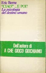 Ciao! ... e poi? : la psicologia del destino umano