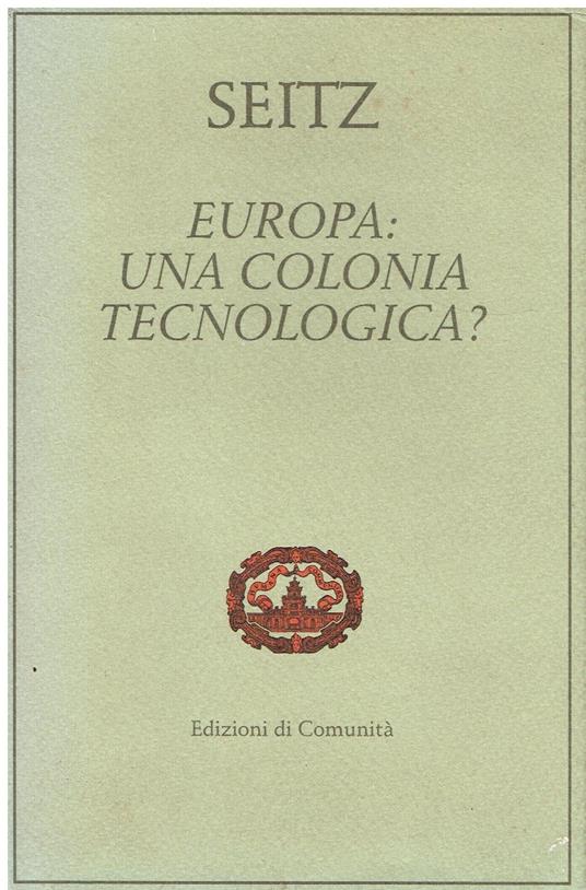 Europa: una colonia tecnologica? - Konrad Seitz,Konrad Seitz - copertina