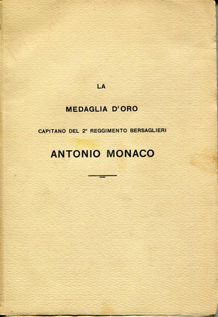 La Medaglia D'oro Capitano 2° Reggimento Bersaglieri Antonio Monaco - Anonimo,Anonimo - copertina