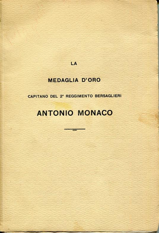 La Medaglia D'oro Capitano 2° Reggimento Bersaglieri Antonio Monaco - Anonimo,Anonimo - copertina