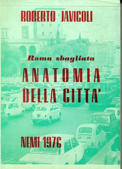 Anatomia della città : Roma 1976 - Roberto Javicoli,Roberto Javicoli - copertina