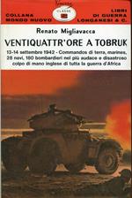 Ventiquattr'ore a Tobruk : 13-14 settembre 1942, commandos di terra, marines, ventotto navi, centottanta bombardieri nel più audace e disastroso colpo di mano inglese di tutta la guerra d'Africa