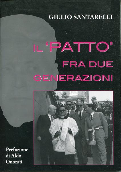 Il patto fra due generazioni : corrispondenza epistolare fra Giulio Santarelli e Zaccaria Negroni - copertina
