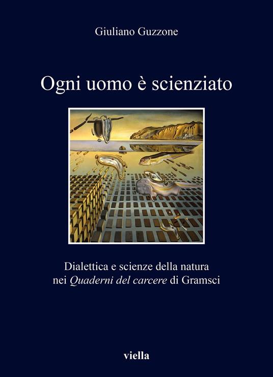 Ogni uomo è scienziato. Dialettica e scienze della natura nei Quaderni del carcere di Gramsci - copertina
