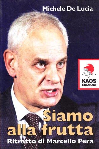 Siamo alla frutta. Ritratto di Marcello Pera - copertina