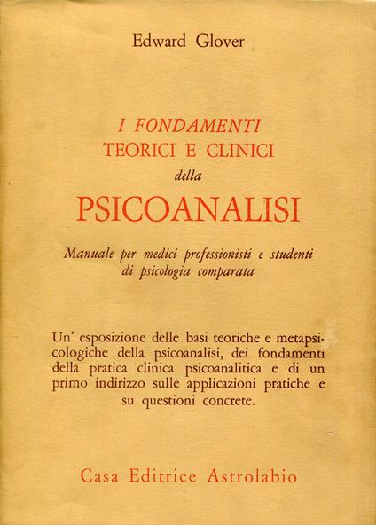 I fondamenti teorici e clinici della psicoanalisi : manuale per medici professionisti e studenti di psicologia comparata - Edward Glover - copertina