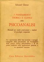 I fondamenti teorici e clinici della psicoanalisi : manuale per medici professionisti e studenti di psicologia comparata