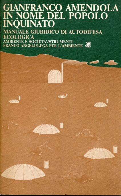 In nome del popolo inquinato : Manuale giuridico di autodifesa ecologica - Gianfranco Amendola - copertina