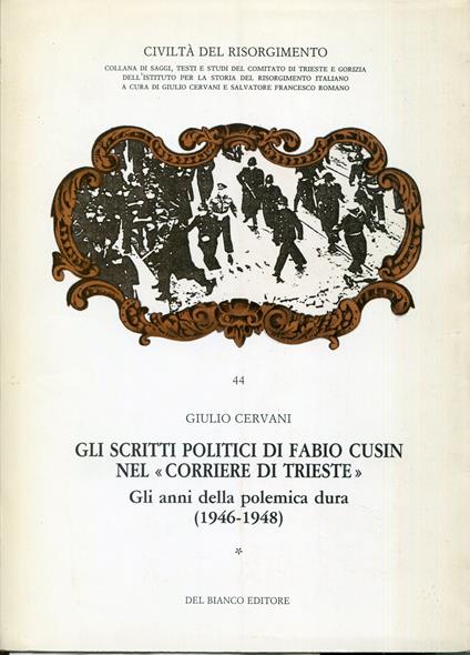 Gli scritti politici di Fabio Cusin nel Corriere di Trieste 1: Gli anni della polemica dura, 1946-1948 - copertina