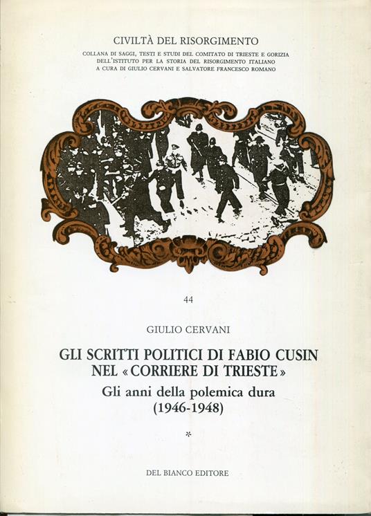 Gli scritti politici di Fabio Cusin nel Corriere di Trieste 1: Gli anni della polemica dura, 1946-1948 - copertina
