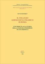 Il collegio germanico-ungarico di Roma. Contributo alla storia della cultura ungherese in età barocca