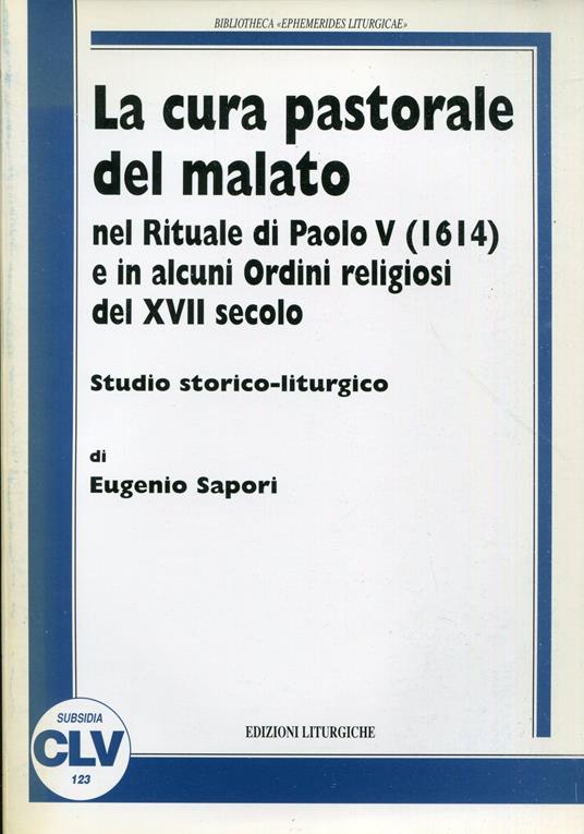 La cura pastorale del malato nel rituale di Paolo V (1614) e in alcuni ordini religiosi del XVII secolo. Studio storico-liturgico - copertina