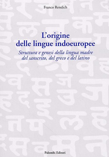 L' origine delle lingue indoeuropee. Struttura e genesi della lingua madre del sanscrito, del greco e del latino - copertina