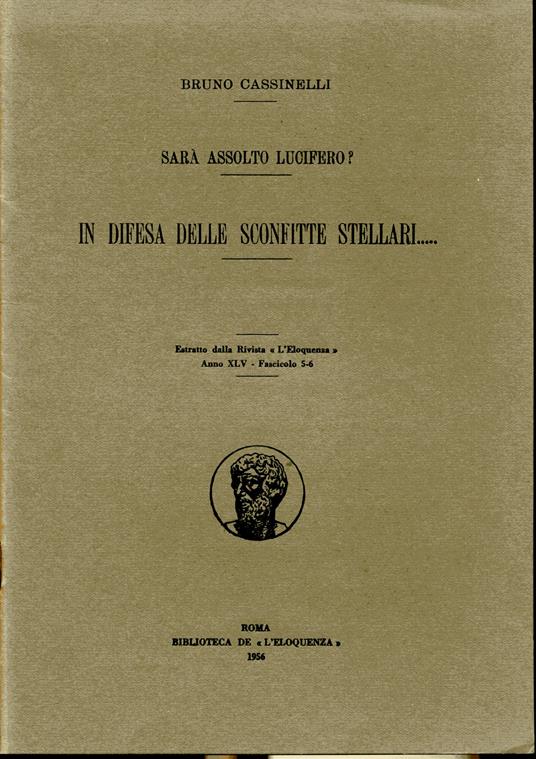Sarà assoluto Lucifero? In difesa delle sconfitte stellari .... Estratto dalla Rivista L'Eloquenza Anno XLV - Fascicolo 5-6 - Bruno Cassinelli - copertina