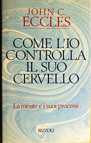 Come l'io controlla il suo cervello - John C. Eccles - copertina