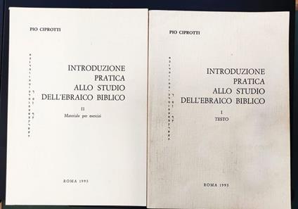 Introduzione pratica allo studio dell'ebraico biblico. 1: Testo, 2: Materiale per esercizi - Pio Ciprotti - copertina