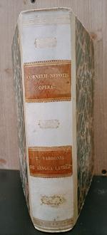 Le vite degli eccellenti comandanti. Traduzione di Pier Domenico Soresi. Altro front. col tit.: Cornelii Nepotis opera cum lectissimis variorum notisquibus suas adjecerunt El. Johanneau et J. Mangeart. Unito a: M. Terenzio Varrone, Libri intorno alla