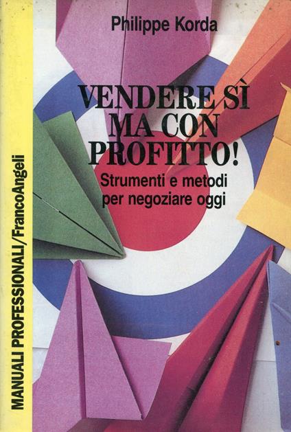 Vendere sì, ma con profitto. Strumenti e metodi per negoziare oggi - copertina