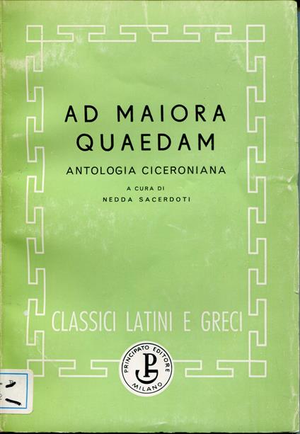 Ad maiora quaedam : antologia ciceroniana a cura di Nedda Sacerdot - copertina