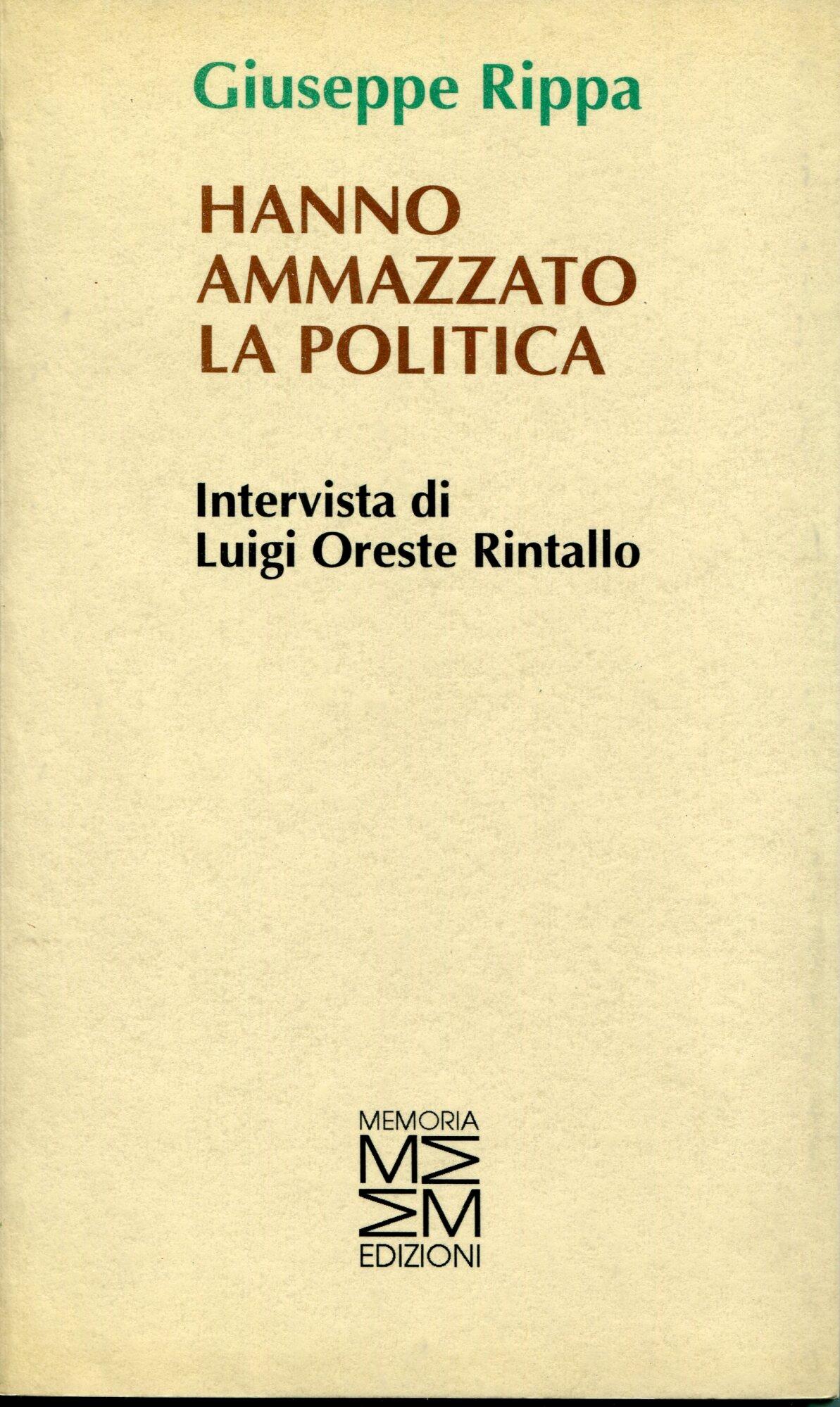 Hanno ammazzato la politica, intervista di Luigi Oreste Rintallo