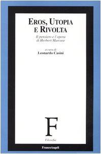Eros, utopia e rivolta. Il pensiero e l'opera di Herbert Marcuse - copertina