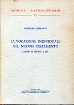 La vocazione individuale nel Nuovo Testamento : l'uomo di fronte a Dio