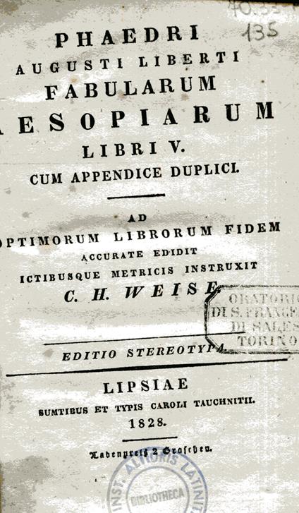 Phaedri Augusti Liberti Fabularum Aesopiarum. Libri V, cum appendice duplici. Ad optimorum librorum fidem. Accurate edidit ictibusque Metricis instruxit C. H. Weise. Editio Stereotypa. Unito a: Idem, Phaedri Augusti Liberti Fabularum Aesopiarum. Libr - Fedro - copertina