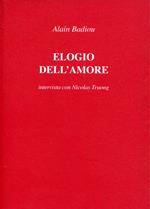 Elogio dell'amore : intervista con Nicolas Truong, traduzione dal francese di Sara Puggioni